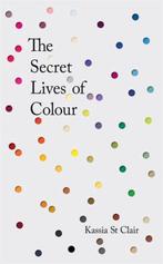 9781473630819 Secret Lives Of Colour Kassia St Clair, Boeken, Verzenden, Nieuw, Kassia St Clair