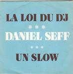 Daniel Seff - La Loi Du DJ / Un Slow, Ophalen of Verzenden, Gebruikt
