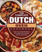 9781802443387 The Complete Dutch Oven Cookbook, Verzenden, Nieuw, Tara Lee