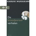 De broodjesroofverhalen 9789025440541 Haruki Murakami, Boeken, Literatuur, Verzenden, Zo goed als nieuw, Haruki Murakami