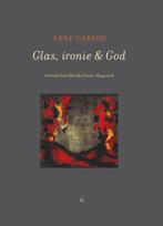 9789083463599 Glas, ironie  God Anne Carson, Boeken, Verzenden, Nieuw, Anne Carson