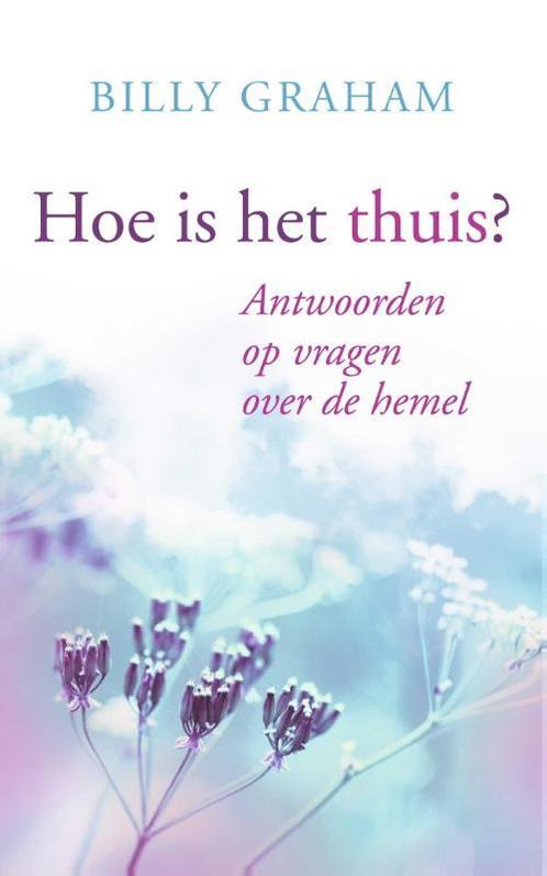 Hoe is het Thuis? 9789059990357 Billy Graham, Boeken, Godsdienst en Theologie, Gelezen, Verzenden