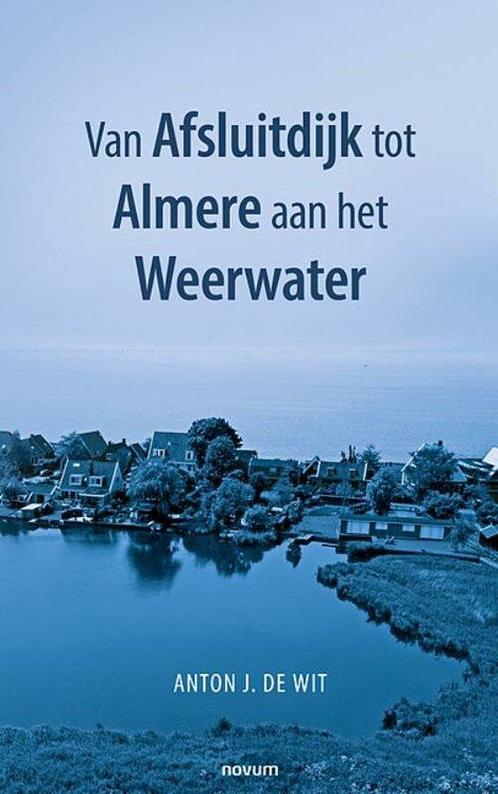9783991318477 Van Afsluitdijk tot Almere aan het Weerwater, Boeken, Studieboeken en Cursussen, Zo goed als nieuw, Verzenden