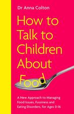 9781785120558 How to Talk to Children About Food, Verzenden, Nieuw, Anna Colton