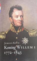Koning Willem I 1772-1843 9789089533029 Jeroen Koch, Verzenden, Gelezen, Jeroen Koch