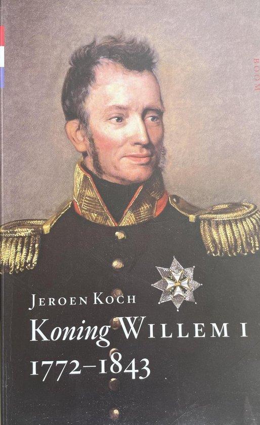 Koning Willem I 1772-1843 9789089533029 Jeroen Koch, Boeken, Literatuur, Gelezen, Verzenden