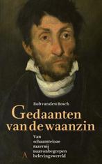 Gedaanten van de waanzin | 9789025308476 | Rob van den Bosch, Boeken, Zo goed als nieuw, Rob van den Bosch