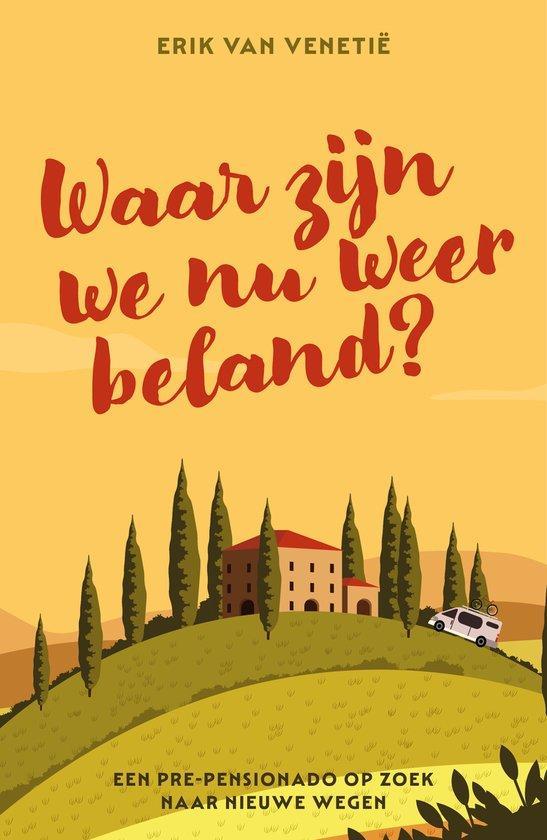 Waar zijn we nu weer beland? 9789492783356 Erik van Venetie, Boeken, Literatuur, Gelezen, Verzenden
