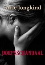 Dorpsschandaal 9789492228512 Arie Jongkind, Boeken, Romans, Verzenden, Gelezen, Arie Jongkind