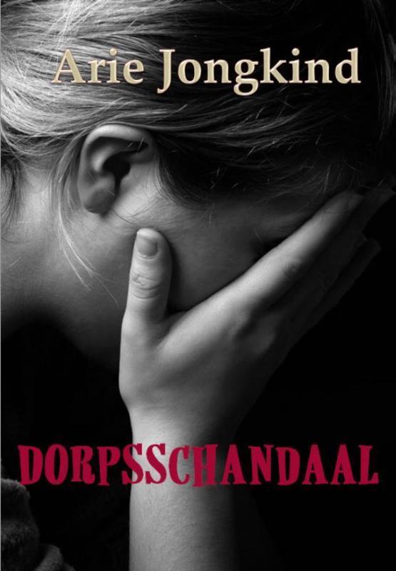 Dorpsschandaal 9789492228512 Arie Jongkind, Boeken, Romans, Gelezen, Verzenden
