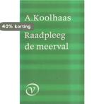 RAADPLEEG DE MEERVAL 9789028205215 Koolhaas, Boeken, Verzenden, Gelezen, Koolhaas