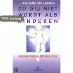 Zo Gij Niet Wordt Als Kinderen 9789065560650 I. Kuhlmann, Verzenden, Gelezen, I. Kuhlmann