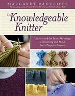 The Knowledgeable Knitter: Understand the Inner. Radcliffe, Zo goed als nieuw, Margaret Radcliffe, Verzenden