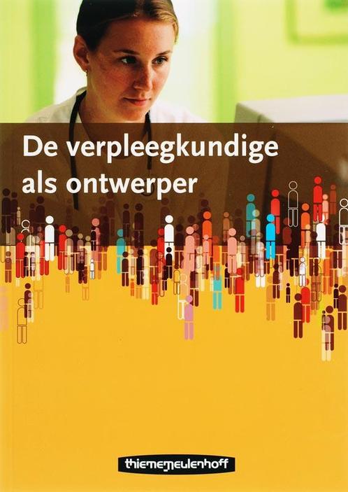 De Verpleegkundige Als Ontwerper 9789006950922, Boeken, Schoolboeken, Zo goed als nieuw, Verzenden