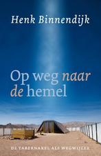 Op weg naar de hemel 9789043535106 Henk Binnendijk, Boeken, Verzenden, Zo goed als nieuw, Henk Binnendijk