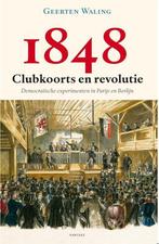 1848 – Clubkoorts en revolutie 9789460042706 Geerten Waling, Verzenden, Zo goed als nieuw, Geerten Waling