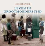 Leven in grootmoeders tijd 9789058976260 I. Wind, Boeken, Verzenden, Gelezen, I. Wind