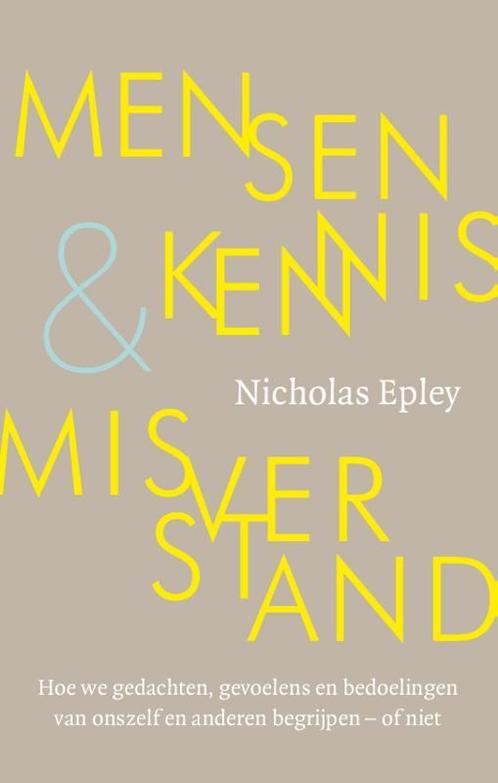 Mensenkennis en misverstand 9789057123344 Nicholas Epley, Boeken, Psychologie, Zo goed als nieuw, Verzenden