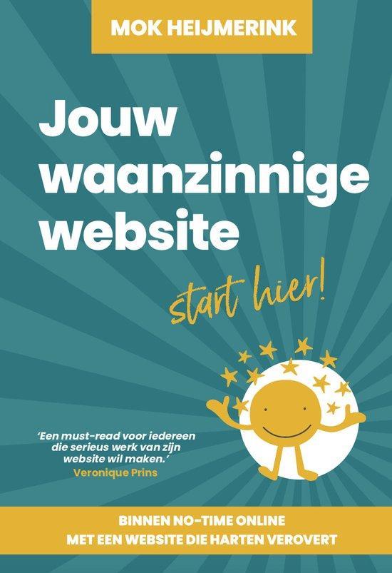 Jouw waanzinnige website start hier! 9789493277946, Boeken, Informatica en Computer, Zo goed als nieuw, Verzenden
