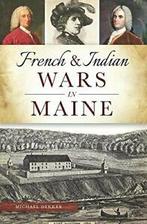 French & Indian Wars in Maine (Military). Dekker, Boeken, Geschiedenis | Wereld, Michael Dekker, Zo goed als nieuw, Verzenden