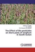 9786138345084 The Effect of Bio-pesticides on Store pests..., Nieuw, Verzenden, Catherine K Santilino