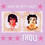 cd - Thou - Elvis Or Betty Boop, Zo goed als nieuw, Verzenden