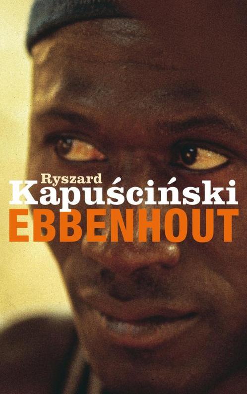 Ebbenhout 9789029525312 R. Kapuscinski, Boeken, Literatuur, Gelezen, Verzenden