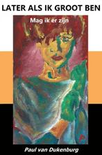 LATER ALS IK GROOT BEN 9789464806717 Paul Van Dukenburg, Verzenden, Zo goed als nieuw, Paul Van Dukenburg