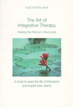 The Art of Integrative Therapy - Tilke Platteel-Deur - 97839, Verzenden, Nieuw