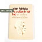 Bruiden in het bad e.a. duistere d. 9789025804992 Fabricius, Boeken, Verzenden, Gelezen, Fabricius