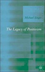 9781403994028 The Legacy of Positivism Michael Singer, Nieuw, Michael Singer, Verzenden
