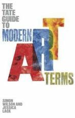 The Tate Guide to Modern Art Terms 9781854377500, Boeken, Verzenden, Zo goed als nieuw, Simon Wilson