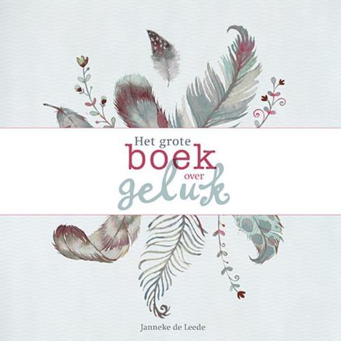 Het grote boek over geluk 9789043526234 Janneke de Leede, Boeken, Godsdienst en Theologie, Zo goed als nieuw, Verzenden