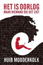 Het is oorlog maar niemand die het ziet | 9789057599804 |, Boeken, Zo goed als nieuw, Huib Modderkolk