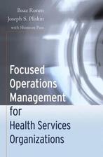 Focused Operations Management for Health Services, Verzenden, Gelezen, Boaz Ronen