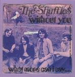 Shuffles, The – Without You / What More Can I Say.... (1-7-, Ophalen of Verzenden, Nieuw in verpakking