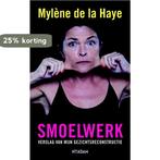 Smoelwerk 9789046813256 Mylène de la Haye, Verzenden, Zo goed als nieuw, Mylène de la Haye