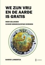 We zijn vrij en de aarde is gratis 9789464067149, Verzenden, Zo goed als nieuw, Barend Lambertus