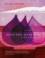 9781783255702 Roast Figs, Sugar Snow | Tweedehands, Boeken, Kookboeken, Gelezen, Diana Henry, Verzenden