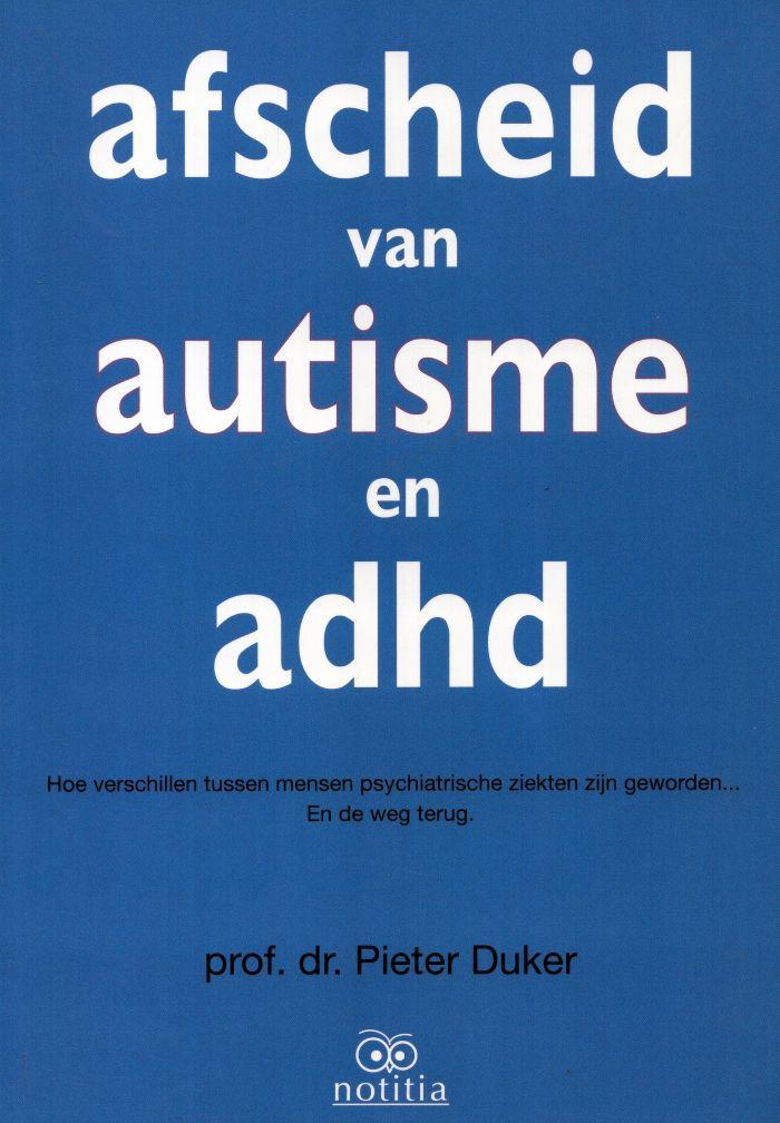 Afscheid van autisme en adhd - Pieter Duker - 9789082073201, Boeken, Psychologie, Verzenden