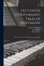 9781014617484 Les Contes DHoffmann = Tales of Hoffmann, Verzenden, Nieuw, Jacques 1819-1880 Offenbach