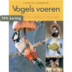 Compleet handboek vogels voeren 9789044720488, Boeken, Verzenden, Zo goed als nieuw, Michael Lohmann