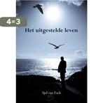 Het uitgestelde leven 9789089546890 Sjef van Esch, Boeken, Verzenden, Zo goed als nieuw, Sjef van Esch