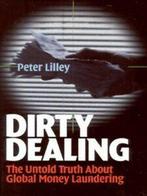 Dirty dealing: the untold truth about global money, Boeken, Thrillers, Peter Lilley has been involved internationally in the prevention, detection and investigation of global fraud and money laundering for 17 years. He has led a large number of successful projects all over the world and advised a wide range of organizations on how to fight the growing problems of money laundering and organized crime. He now runs his own international money laundering mitigation firm, Proximal Consulting, and chairs various fraud and security committees. He is a fellow of the UK Chartered Institute of Banking, a Certified Fraud Examiner and a member of the Institute of Professional Investigators. Peter travels the world investigating fraud and money laundering, and giving presentations and seminars. He has also written numerous articles on fraud and related subjects. Proximal Consulting has offices in both the UK and Switzerland and its Web site (www.proximalconsulting.com) gives details of its activities and services. Peter can be contacted at proximal@bluemail.ch
