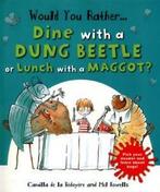 Would you rather...dine with a dung beetle or lunch with a, Gelezen, Verzenden, Camilla De Le Bedoyere