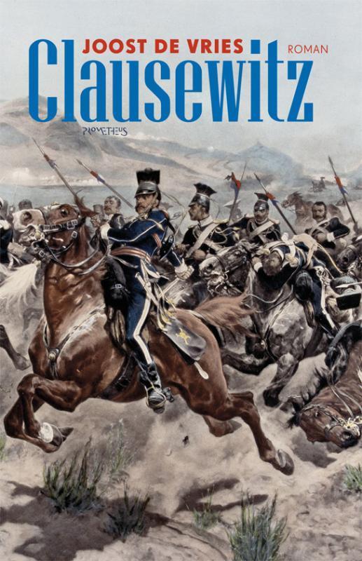 Clausewitz 9789044616408 Joost de Vries, Boeken, Romans, Gelezen, Verzenden