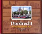 Dordrecht, van toen naar nu 9789078115410 Frits Baarda, Boeken, Geschiedenis | Stad en Regio, Gelezen, Frits Baarda, Verzenden