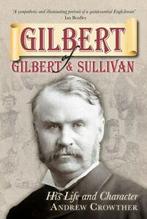 Gilbert of Gilbert & Sullivan: his life and character by, Gelezen, Andrew Crowther, Verzenden