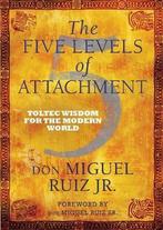 The Five Levels of Attachment 9781781801567 Don Miguel Ruiz, Verzenden, Zo goed als nieuw, Don Miguel Ruiz