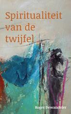 Spiritualiteit van de twijfel 9789023956815 Roger Dewandeler, Boeken, Verzenden, Gelezen, Roger Dewandeler